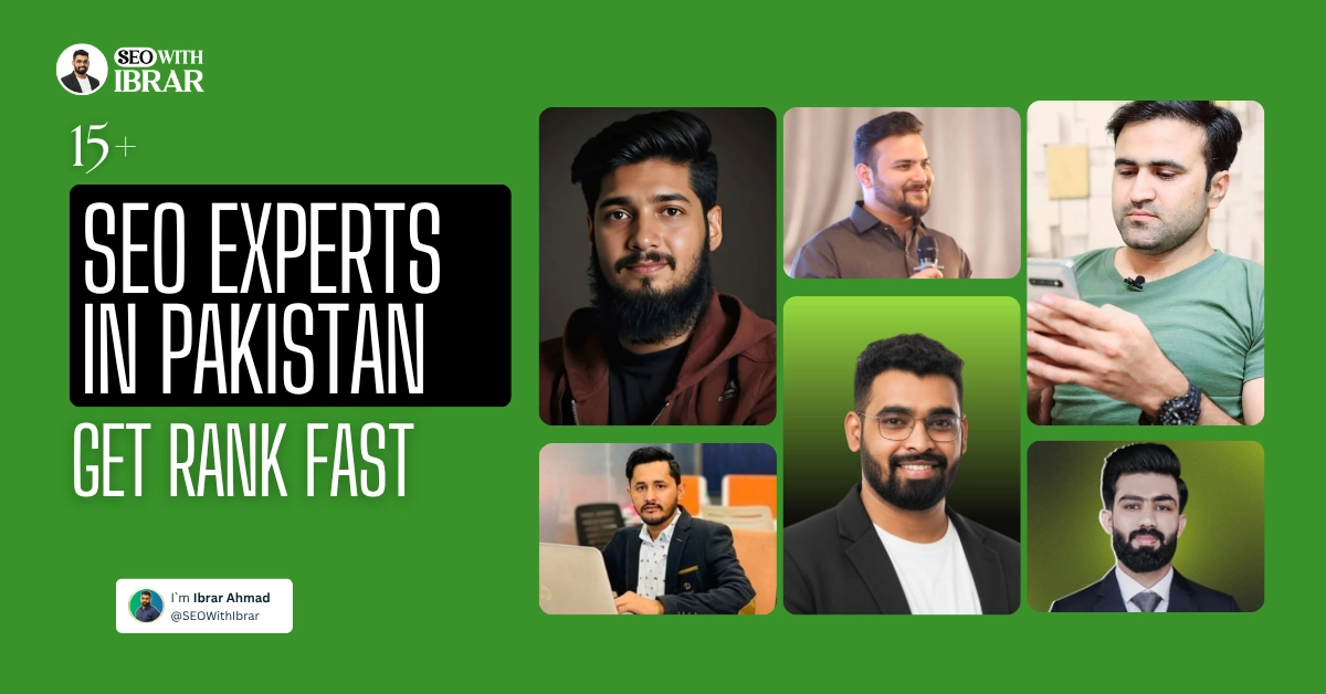 Top 15+ SEO Experts in Pakistan – Ibrar Leads the Way!